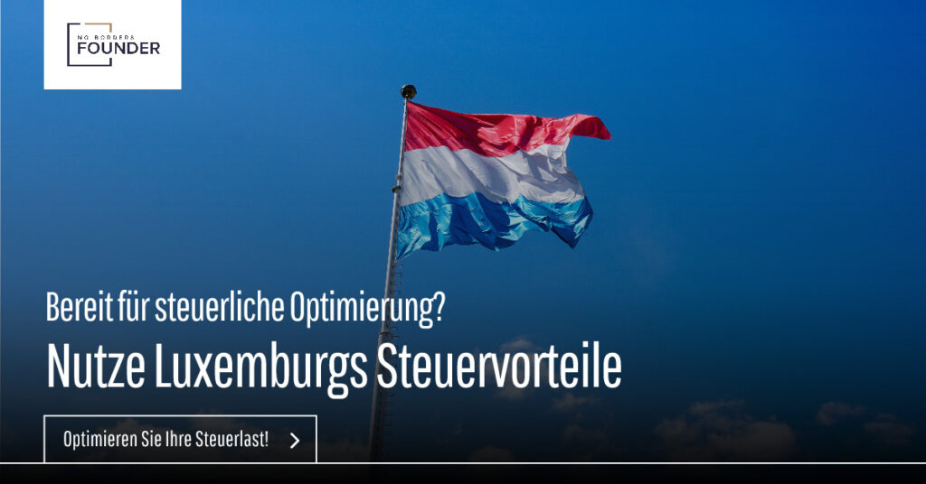 Firmengründung in Luxemburg und Steuern optimieren I No Borders Founder