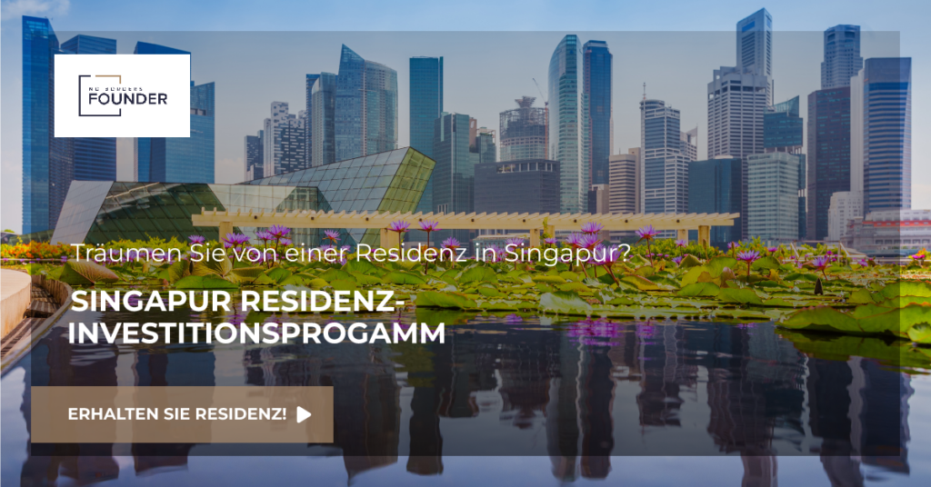 Singapur Residenz-Investitionsprogramm: Ihr Weg zu steuerlicher Freiheit