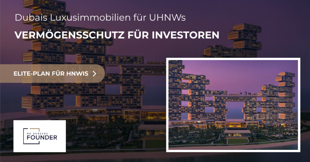 Luxusimmobilien in Dubai als Vermögensschutz für HNWIs und UHNWIs mit No Borders Founder