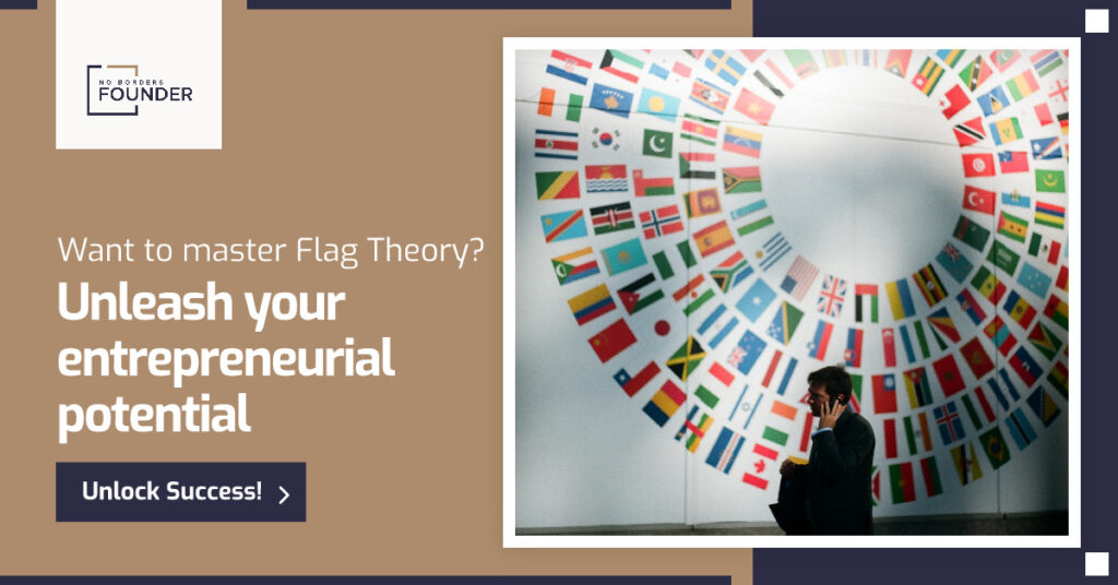 Flag Theory Mastery for HNWI´s and Entrepreneurs - No Borders Founder -