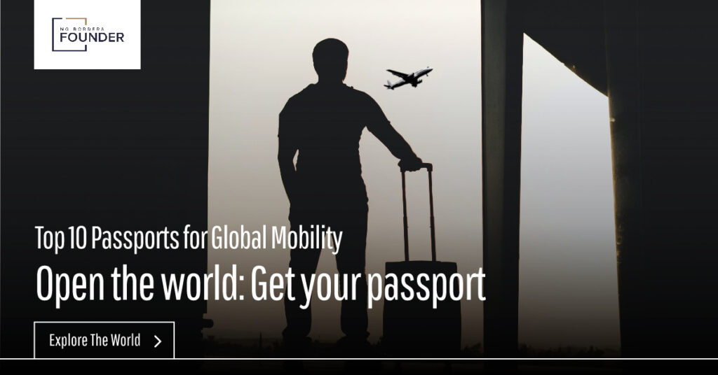 Top 10 Passports for Global Entrepreneurs - No Borders Founder Guide