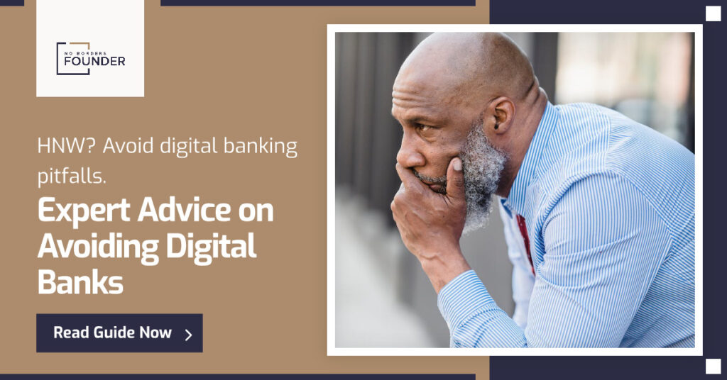 High Net Worth Individuals - Avoid Digital Banks as Main Bank - No Borders Founder