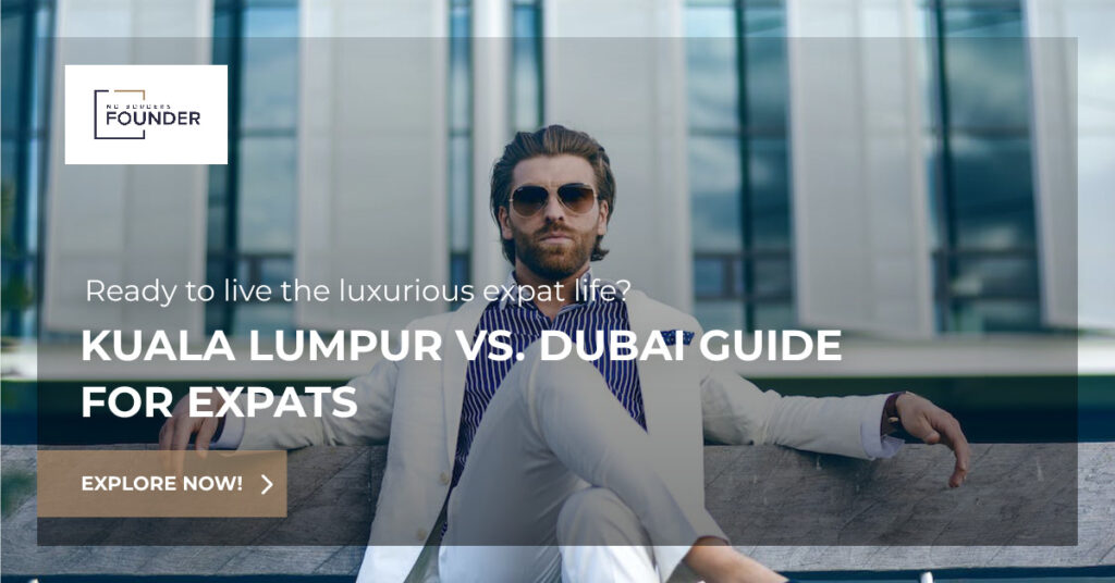 Kuala Lumpur vs. Dubai - The Ultimative Guide for Wealthy Expats -No Borders Founder