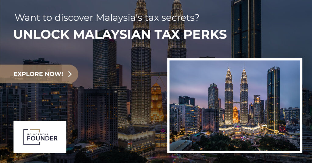 Unlock the Hidden Tax Benefits of Malaysia´s Tax Residency with No Borders Founder