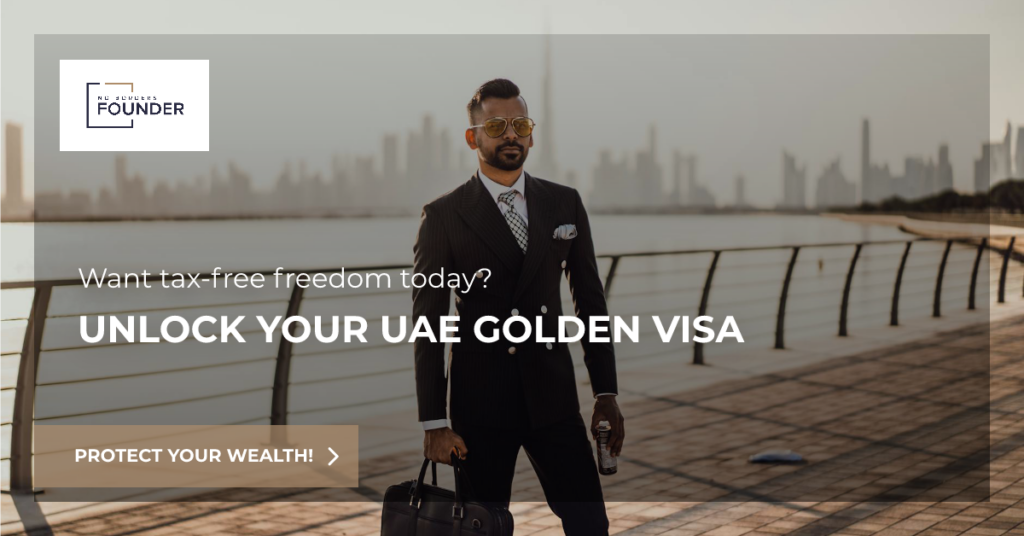 Unlock Your Golden Visa UAE - Gateway to Tax-Free Freedom with No Borders Founder